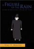 A Figure of the Rain: There Is Nothing Inside of Him: There Is Nothing Inside of Him
