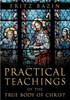 Practical Teachings of the True Body of Christ: of the True Body of Christ