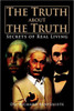 The Truth about the Truth: Secrets of Real Living
