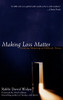 Making Loss Matter : Creating Meaning In Difficult Times