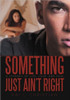 Something Just Ain't Right: A Journey of Life, Love, and Pain
