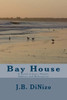 Bay House: A Novel of Love, Family, Sadness and Redemption