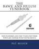The Bawu and Hulusi Tunebook - G Edition: One Hundred and One Tunes for these Popular Chinese Wind Instruments