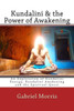Kundalini & the Power of Awakening: An Exploration of Kundalini Energy, Kundalini Awakening and the Spiritual Quest