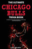 The Ultimate Chicago Bulls Trivia Book: A Collection Of Amazing Trivia Quizzes And Fun Facts For Die-Hard Bulls Fans!