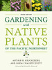 Gardening With Native Plants Of The Pacific Northwest