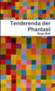 Tenderenda der Phantast
