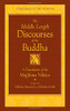 The Middle Length Discourses Of The Buddha: A Translation Of The Majjhima Nikaya (The Teachings Of The Buddha)