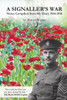 A Signaller's War: Notes Compiled from My Diary 1914-1918