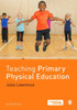 Teaching Primary Physical Education