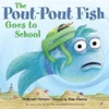 The Pout-Pout Fish Goes To School (A Pout-Pout Fish Adventure)