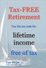 Tax-FREE Retirement: Use the tax code for lifetime income free of tax