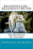 Religious Lies - Religious Truths: It's Time To Tell The Truth!