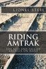 Riding Amtrak: The Rise and Fall of America on Rails