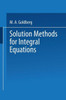 Solution Methods for Integral Equations: Theory and Applications