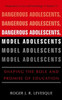 Dangerous Adolescents, Model Adolescents: Shaping the Role and Promise of Education