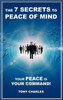 The 7 Secrets to Peace of Mind: Your Peace Is Your Command!