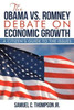 THE OBAMA vs. ROMNEY DEBATE ON ECONOMIC GROWTH: A Citizen's Guide to the Issues