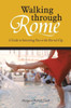 Walking through Rome: A Guide to Interesting Sites in the Eternal City