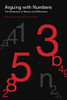 Arguing With Numbers: The Intersections Of Rhetoric And Mathematics (Rsa Series In Transdisciplinary Rhetoric)