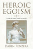 Heroic Egoism: To Make the Most of Yourself and Your Life