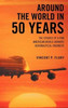Around the World in 50 Years: The Stories of a Pan American World Airways Aeronautical Engineer