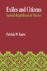 Exiles and Citizens: Spanish Republicans in Mexico
