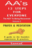 A A's 12 Steps For Everyone: The KEY To Being Recovered: Prayer & Meditation