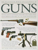 The Illustrated World Encyclopedia Of Guns: Pistols, Rifles, Revolvers, Machine And Submachine Guns Through History In 1100 Clear Photographs