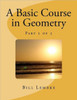 A Basic Course in Geometry - Part 1 of 5