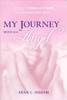 My Journey with an Angel: A story of hope and faith in unimaginable times...