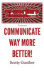 Communicate way more better!
