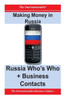 Making Money in Russia: Russia Who's Who + Business Contacts