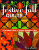 Festive Fall Quilts: 21 Fun Appliqu?? Projects For Halloween, Thanksgiving & More