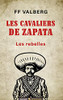 Les Cavaliers De Zapata: Les Rebelles (French Edition)