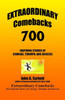 Extraordinary Comebacks 700: 700 inspiring stories of courage, triumph, and success
