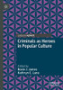 Criminals As Heroes In Popular Culture
