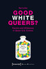 Good White Queers?: Racism And Whiteness In Queer U.S. Comics (Queer Studies)