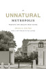 An Unnatural Metropolis: Wresting New Orleans From Nature