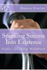 Speaking Success Into Existence: Public Speaking Workbook