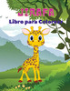 Jirafa Libro Para Colorear: Libro Para Colorear De Jirafas Para Ni??Os: Incre?¡Ble Libro Para Colorear De Jirafas, Divertido Libro Para Colorear Para Ni??Os De 3 A 8 A??Os. (Spanish Edition)