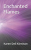 Enchanted Flames: Poems by Karen Dell Kinnison