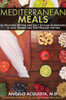 Mediterranean Meals: 25 Delicious Recipes and the 7 Sicilian Superfoods to Lose Weight and Stay Healthy for Life