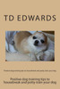 Positive dog training tips to housebreak and potty train your dog: How to train your dogs in easy steps