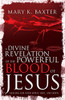 A Divine Revelation Of The Powerful Blood Of Jesus: Healing For Your Spirit, Soul, And Body