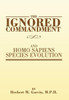 The Ignored Commandment: and HOMO SAPIENS SPECIES EVOLUTION