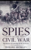 Spies of the Civil War: The History of Espionage In the Civil War