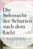 Die Sehnsucht der Schatten nach dem Licht