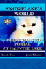 Snowflake's World: The Enchanted Portal at Haunted lake