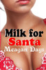 Milk for Santa: Lactation Erotic Romance
